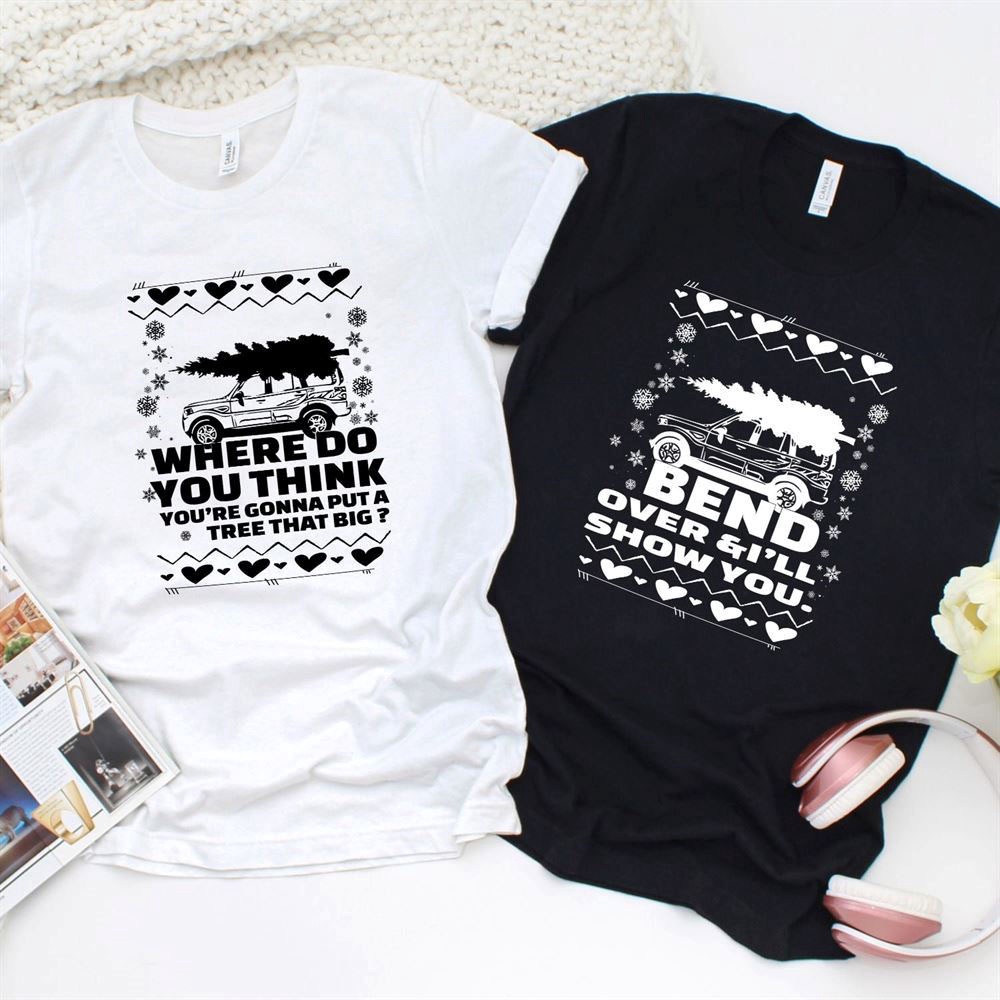 Valentine T-Shirt, Matching Outfits Set, Big Tree Placementbend Over Reveal Christmas Matching Set Unisex Outfits
