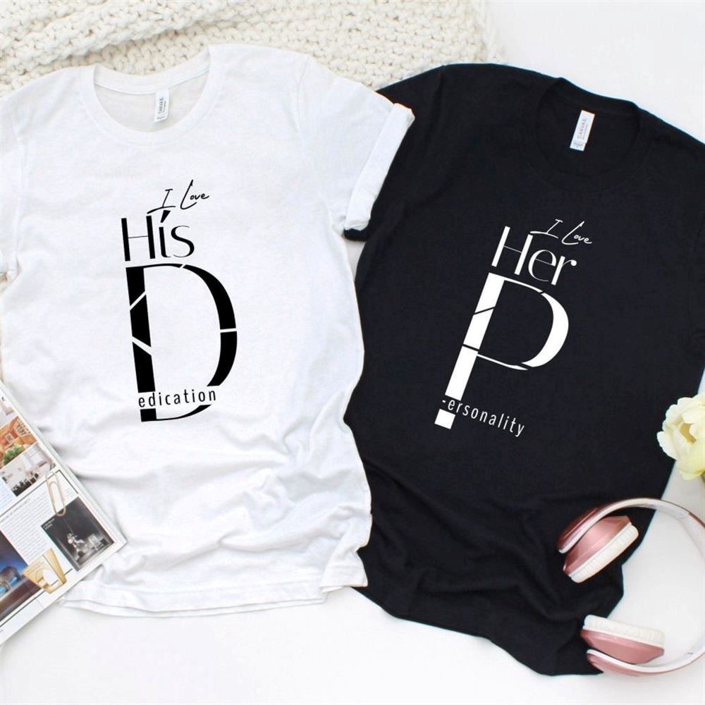 Valentine T-Shirt, Matching Outfits Set, Couples Matching Outfits  His Dedication, Her Personality Valentines Day, Anniversary Gift Set