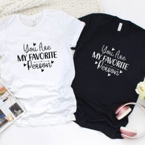 Valentine T-Shirt, Matching Outfits Set, Favorite Person&hellip;