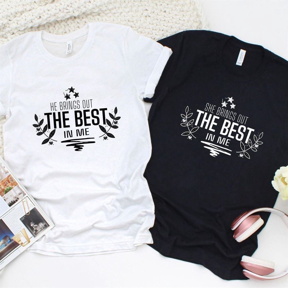 Valentine T-Shirt, Matching Outfits Set, Heshe Brings Out The Best In Me Matching Couple Set