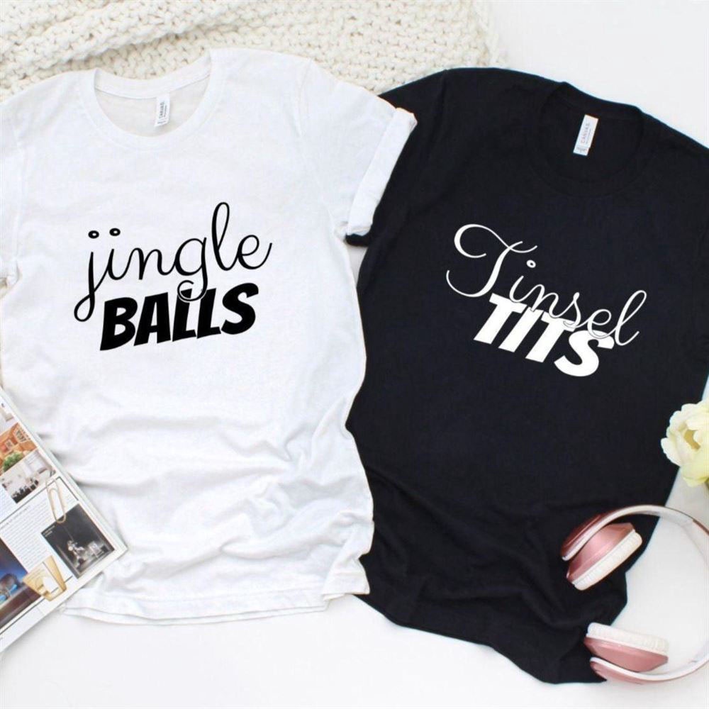 Valentine T-Shirt, Matching Outfits Set, Jingle Balls & Tinsel Tits Matching Set Funny Xmas Outfit For Couples
