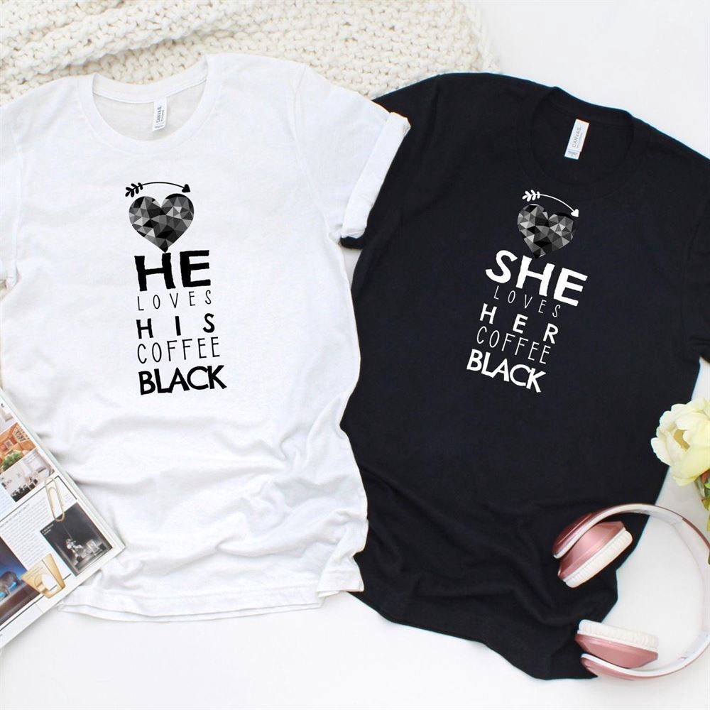 Valentine T-Shirt, Matching Outfits Set, Matching Coffee Set For Couples Shehe Loves Coffee Black, Funny Gifts For Lovers