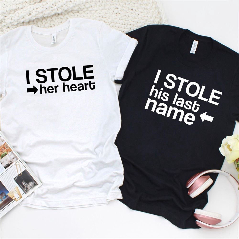 Valentine T-Shirt, Matching Outfits Set, Matching Set I Stole Her Heart & I Stole His Last Name Adorable Couples Gift Idea