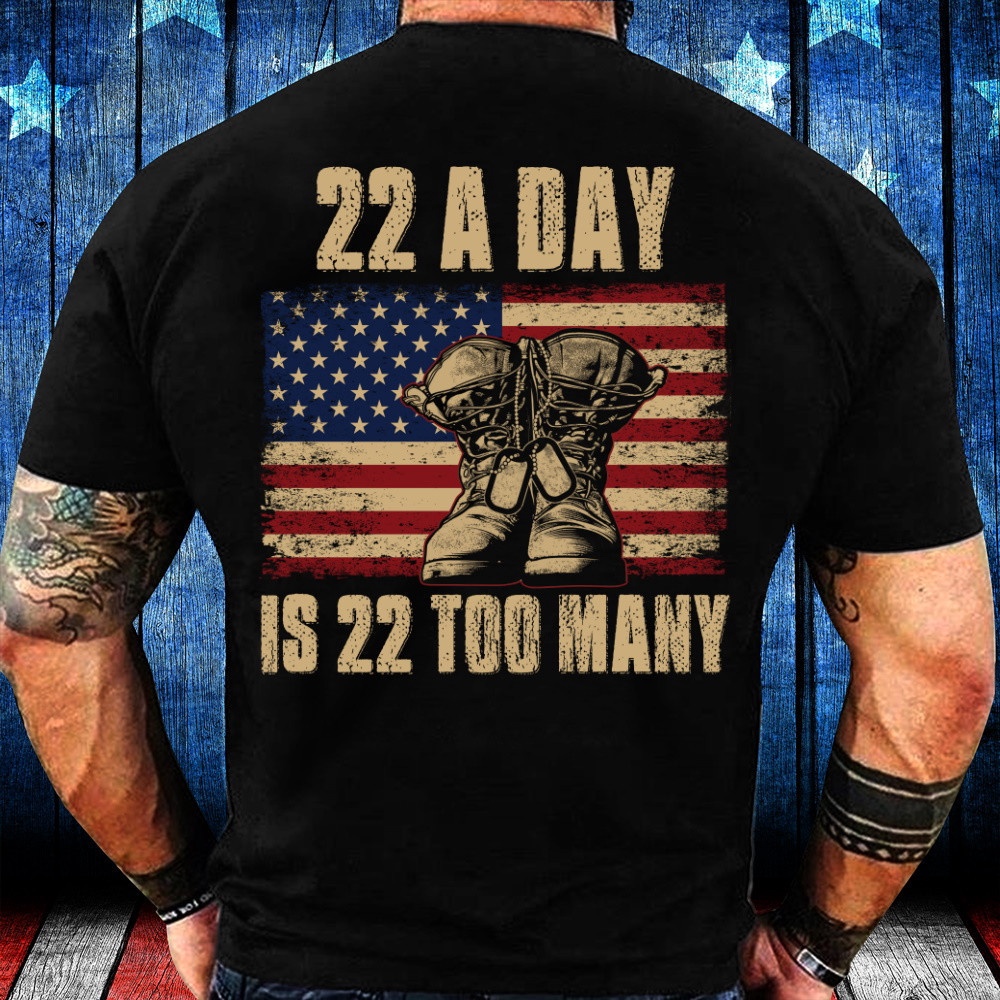 Veteran T Shirt, 22 A Day Is 22 Too Many T-Shirt, Veterans Day Shirts