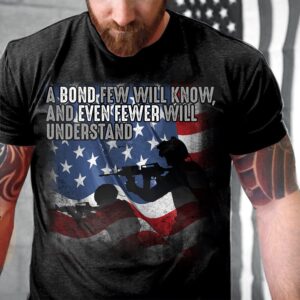 Veteran T Shirt, A Bond Few Will&hellip;