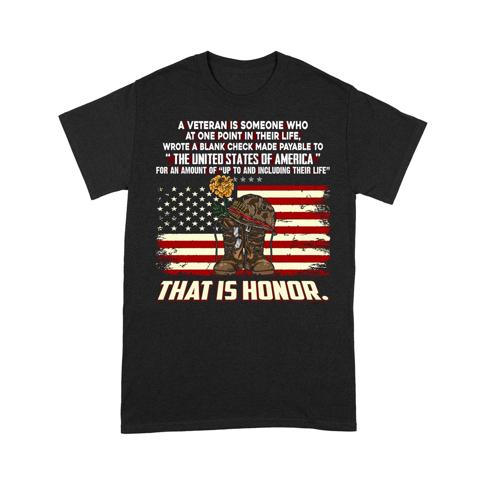 Veteran T Shirt, A Veteran Is Someone Who At One Point In Their Life That Is Honor T-Shirt, Veterans Day Shirts
