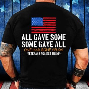 Veteran T Shirt, All Gave Some Some Gave All One Had Bone Spurs T-Shirt, Veterans Day Shirts