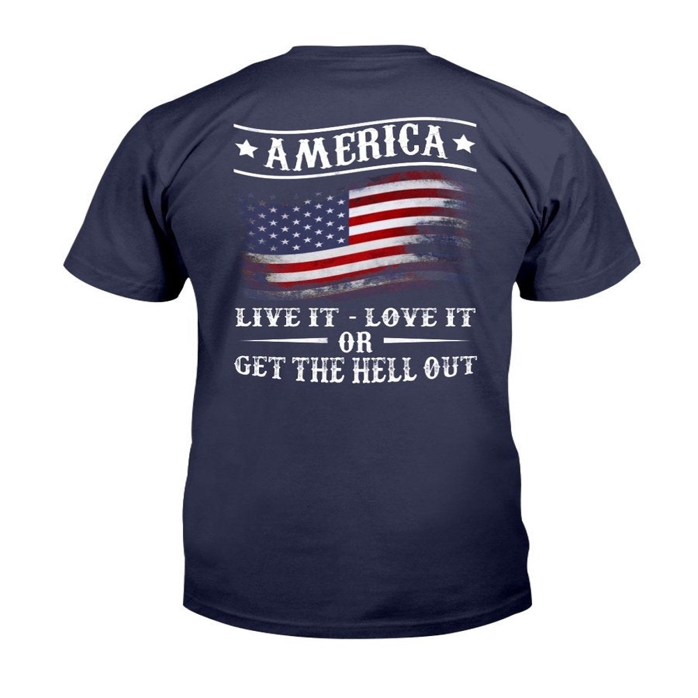 Veteran T Shirt, America Live It Love it Or Get The Hell Out T-Shirt, Veterans Day Shirts