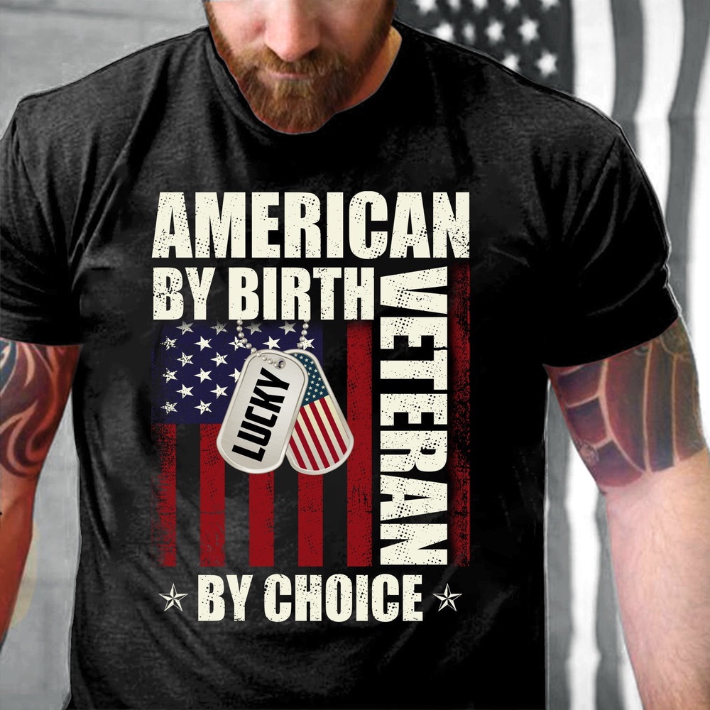 Veteran T Shirt, American By Birth Veteran By Choice T-Shirts, Veterans Day Shirts