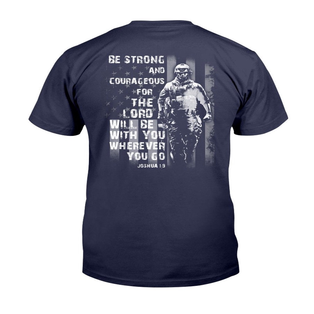 Veteran T Shirt, Be Strong And Courageous For The Lord Will Be With You Wherever You Go T-Shirt, Veterans Day Shirts