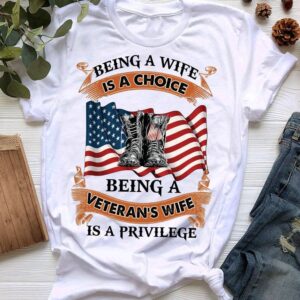 Veteran T Shirt, Being A Wife Is&hellip;