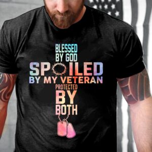 Veteran T Shirt, Blessed By God Spoiled&hellip;