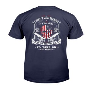 Veteran T Shirt Dad Shirt I Carry A Gun Because I m Too Young To Die And Too Old T Shirt Veterans Day Shirts 2 ythn8z.jpg