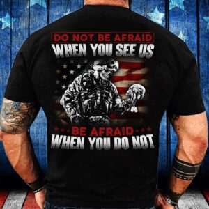 Veteran T Shirt, Do Not Be Afraid&hellip;