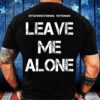 Veteran T Shirt, Dysfunctional Veteran Leave Me Alone T-Shirt, Veterans Day Shirts