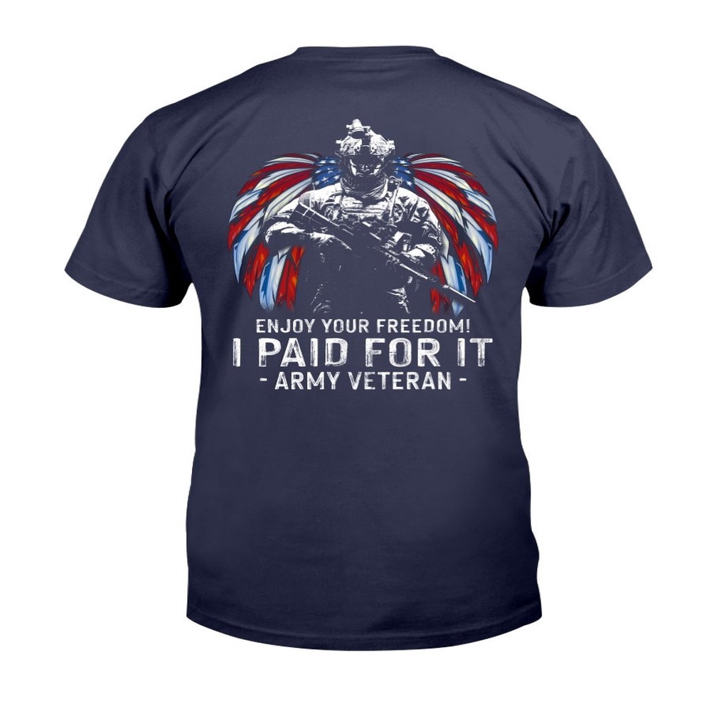 Veteran T Shirt, Enjoy Your Freedom I Paid For It Army Veteran T-Shirt, Veterans Day Shirts