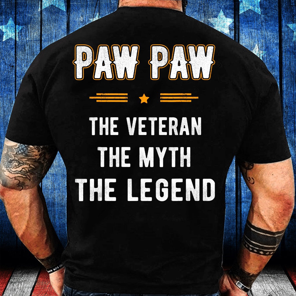 Veteran T Shirt, Fathers Day Shirt Paw Paw The Veteran Myth Legend Gifts T-Shirt, Veterans Day Shirts