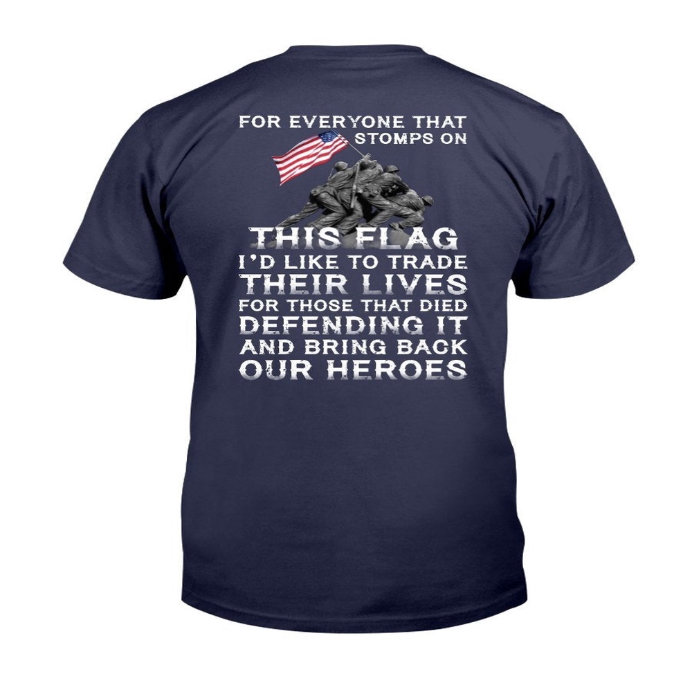 Veteran T Shirt, For Everyone That Stomps On This Flag And Bring Back Our Heroes T-Shirt, Veterans Day Shirts