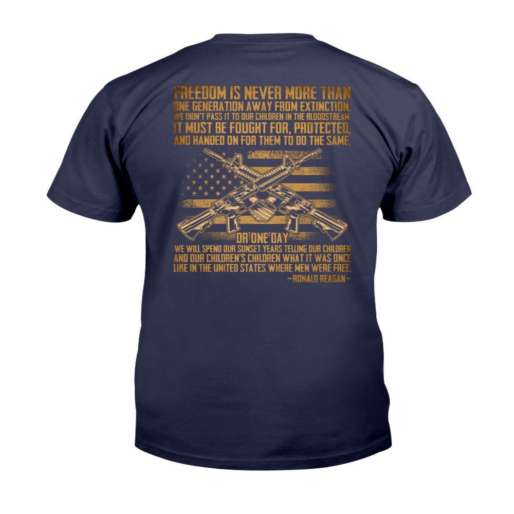 Veteran T Shirt, Freedom Is Never More Than One Generation Away T-Shirt, Veterans Day Shirts