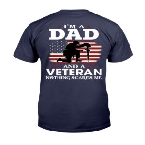 Veteran T Shirt Gift For Dad I m A Dad And A Veteran Nothing Scares Me T Shirt Veterans Day Shirts 2 kvl6xq.jpg
