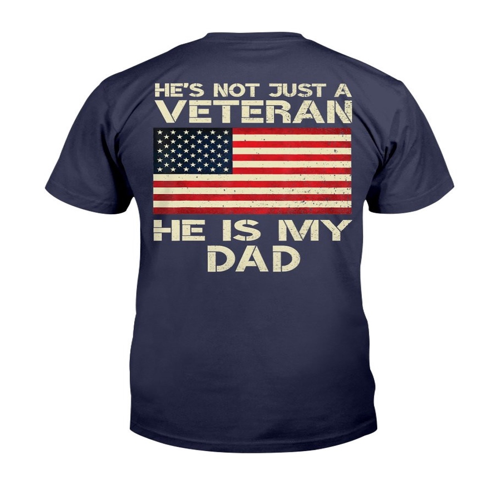 Veteran T Shirt, He’s Not Just A Veteran He Is My Dad T-Shirt, Veterans Day Shirts
