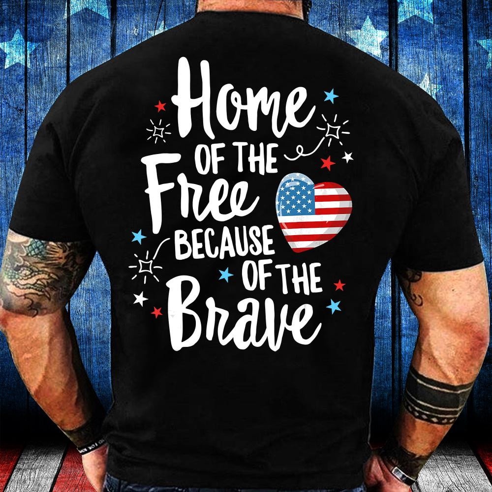 Veteran T Shirt, Home Of The Free Because Of The Brave T-Shirt, Veterans Day Shirts