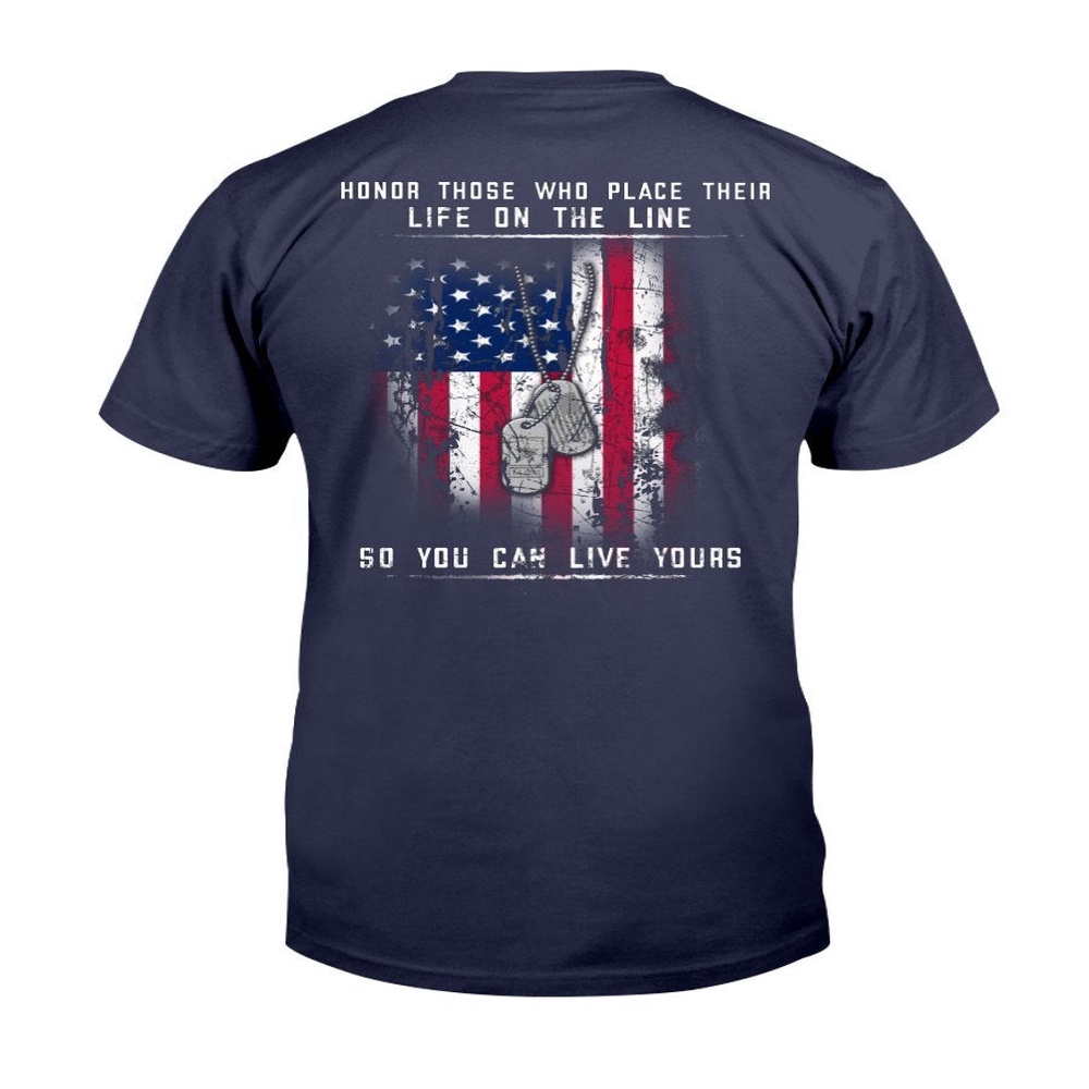 Veteran T Shirt, Honor Those Who Place Their Life On The Line So You Can Live Yours T-Shirt, Veterans Day Shirts