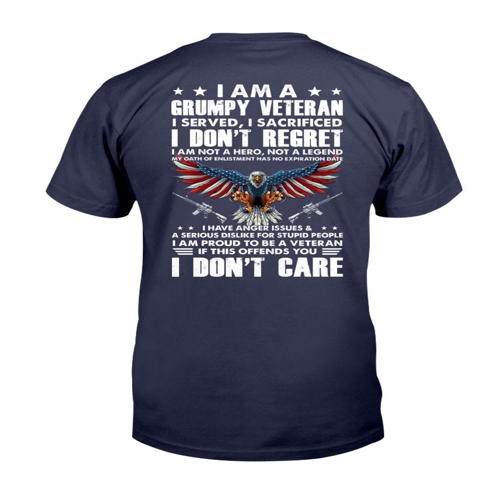 Veteran T Shirt, I Am A Grumpy Veteran I Served I Sacrificed I Don’t Regret T-Shirt, Veterans Day Shirts