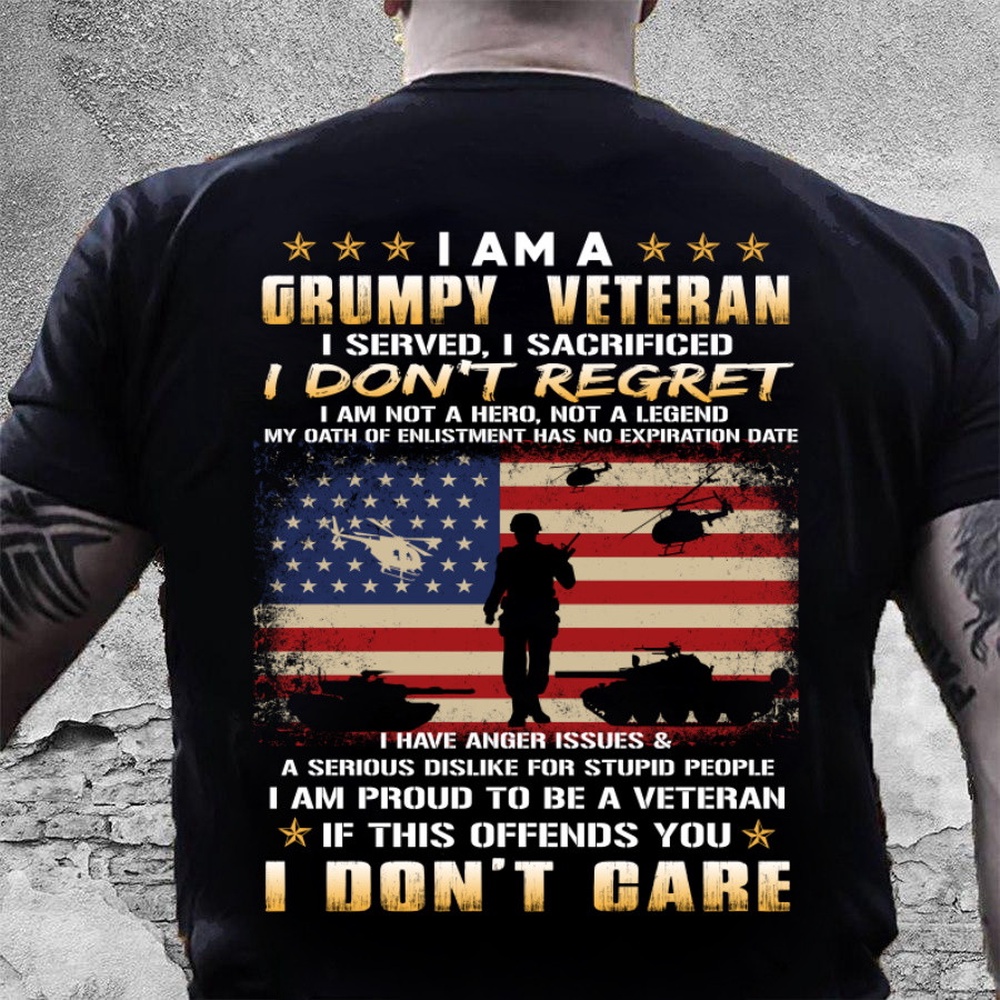 Veteran T Shirt, I Am A Grumpy Veteran I Served I Sacrificed I Don’t Regret T-Shirts, Veterans Day Shirts