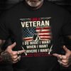 Veteran T Shirt, I Am A Veteran I Love Freedom I Love My Country T-Shirt, Veterans Day Shirts