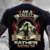 Veteran T Shirt, I Am A Veteran Like My Father Before Me Gifts Ideas For Dad T-Shirt, Veterans Day Shirts