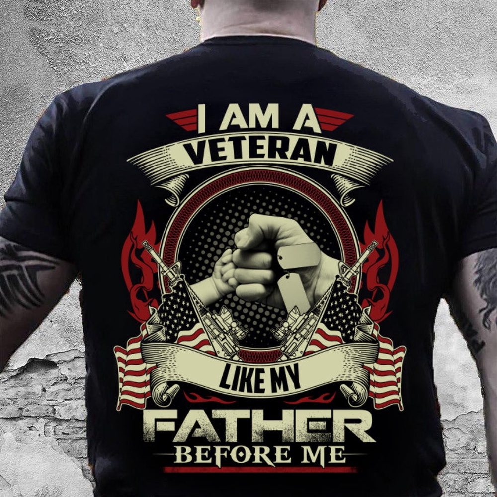 Veteran T Shirt, I Am A Veteran Like My Father Before Me Gifts For Dad T-Shirt, Veterans Day Shirts
