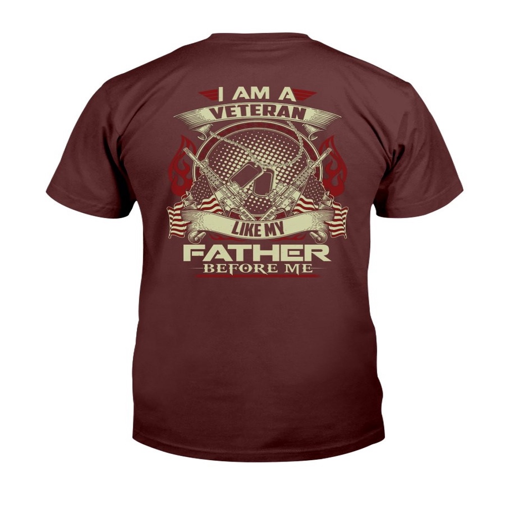 Veteran T Shirt, I Am A Veteran Like My Father Before Me Gifts Ideas For Dad T-Shirt, Veterans Day Shirts