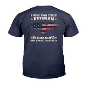 Veteran T Shirt I Have Two Titles Veteran Grandpa And I Rock Them Both T Shirt Veterans Day Shirts 2 feudpf.jpg