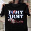 Veteran T Shirt, I Love My Army Veteran T-Shirt, Veterans Day Shirts