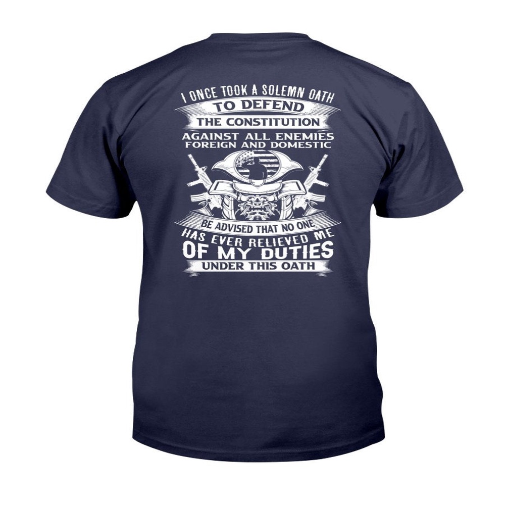 Veteran T Shirt, I Once Took A Solemn Oath To Defend The Constitution T-Shirt, Veterans Day Shirts