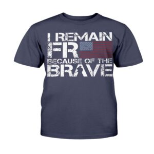 Veteran T Shirt I Remain Free Because Of The Brave T Shirt Veterans Day Shirts 2 tfivkr.jpg