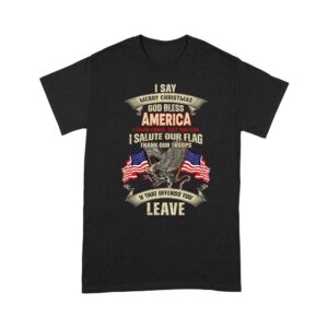 Veteran T Shirt I Say Merry Christmas God Bless America T Shirt Veterans Day Shirts 2 xwn8dk.jpg