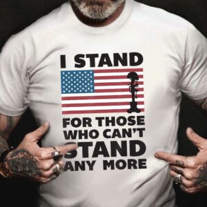 Veteran T Shirt, I Stand For Those&hellip;