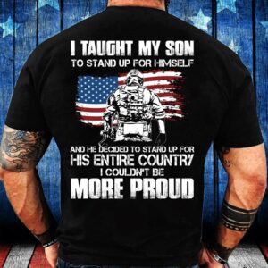 Veteran T Shirt, I Taught My Son&hellip;
