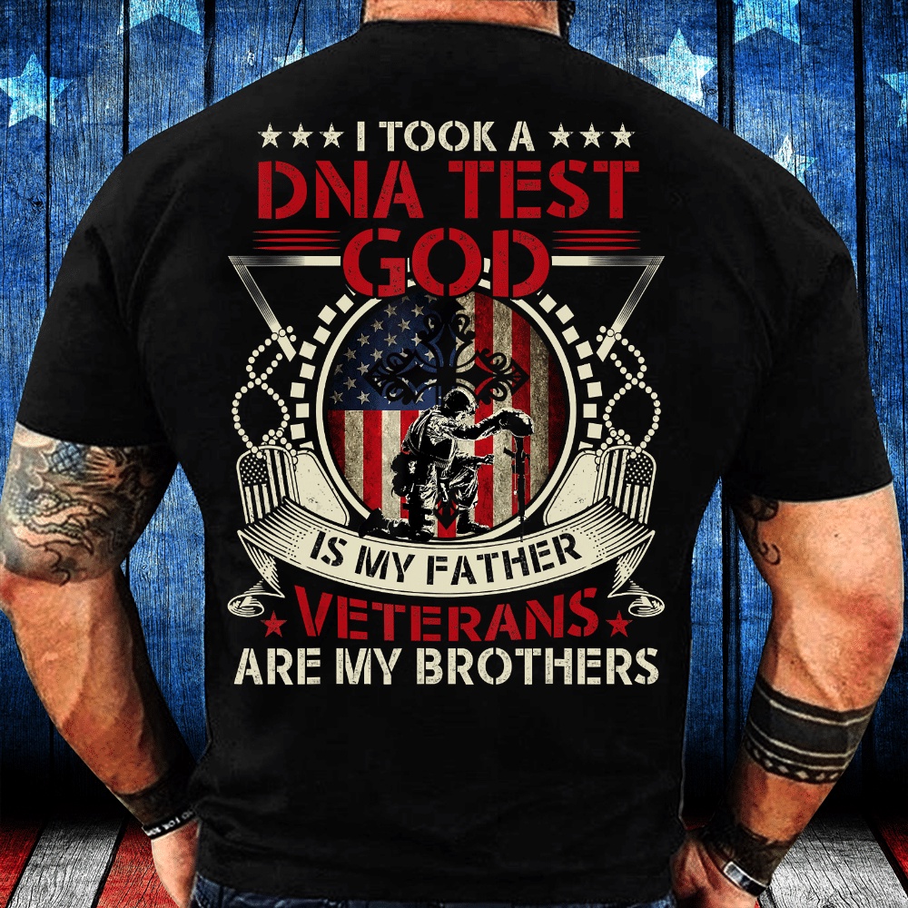 Veteran T Shirt, I Took A DNA Test God Is My Father Veterans Brothers T-Shirt, Veterans Day Shirts