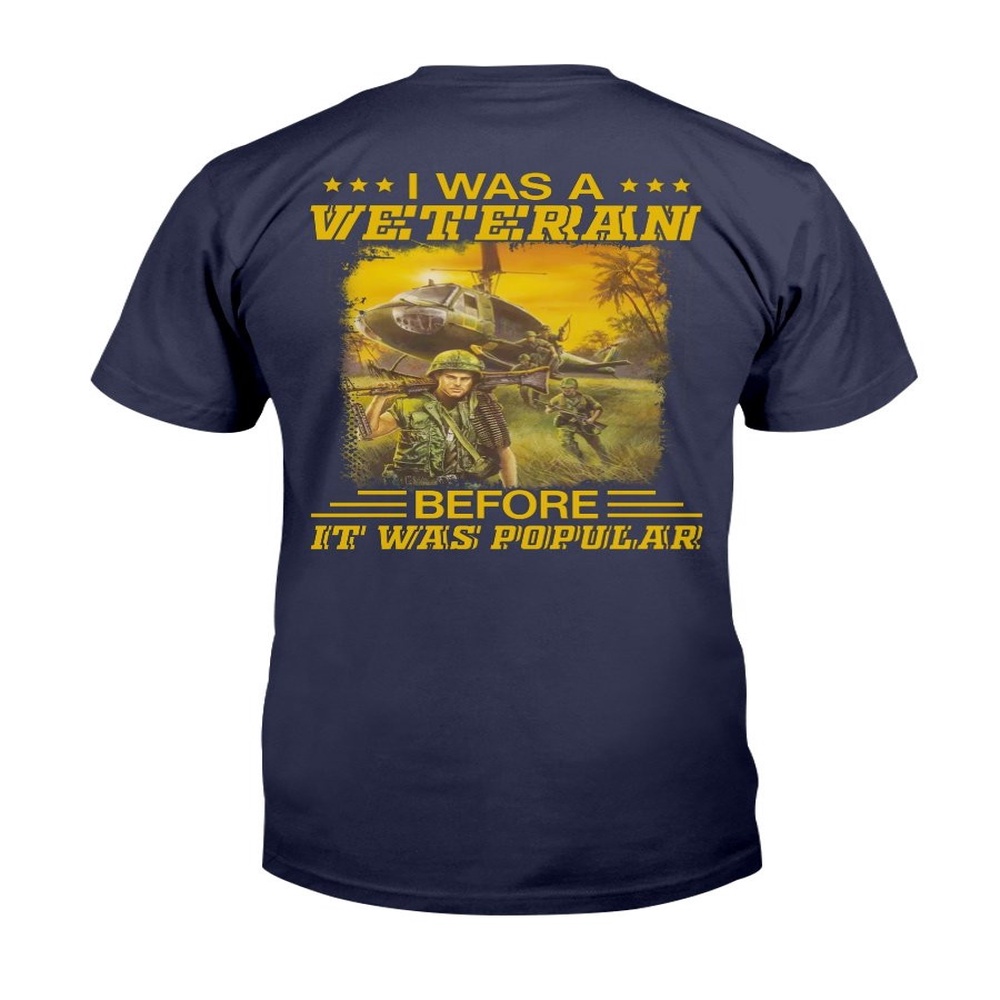 Veteran T Shirt, I Was A Veteran Before It Was Popular T-Shirt, Veterans Day Shirts
