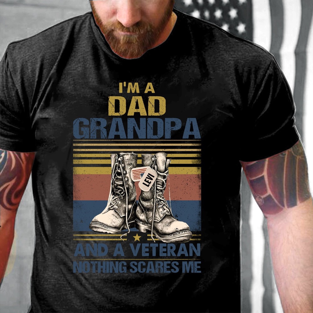 Veteran T Shirt, I’m A Dad Grandpa And A Veteran Nothing Scares Me T-Shirt, Veterans Day Shirts