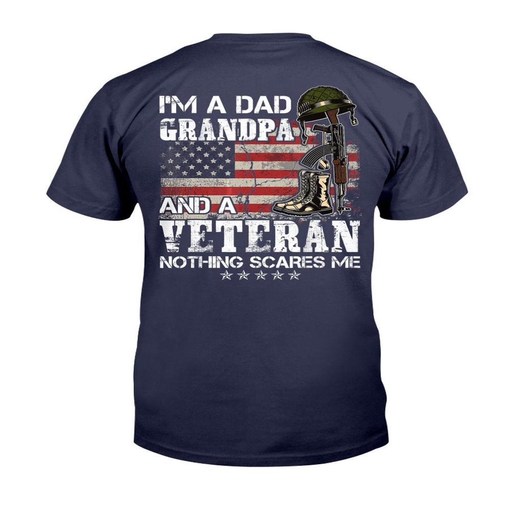 Veteran T Shirt, I’m A Dad Grandpa And A Veteran Nothing Scares Me T-Shirt, Veterans Day Shirts