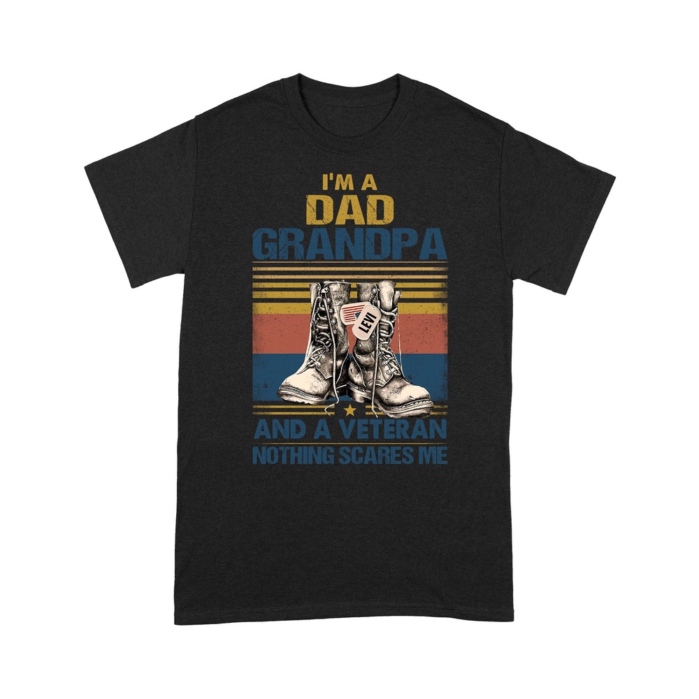 Veteran T Shirt, I’m A Dad Grandpa And A Veteran Nothing Scares Me T-Shirt, Veterans Day Shirts