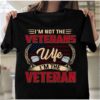 Veteran T Shirt, I’m No Hero But I’ve Stood Alongside A Few T-Shirt, Veterans Day Shirts