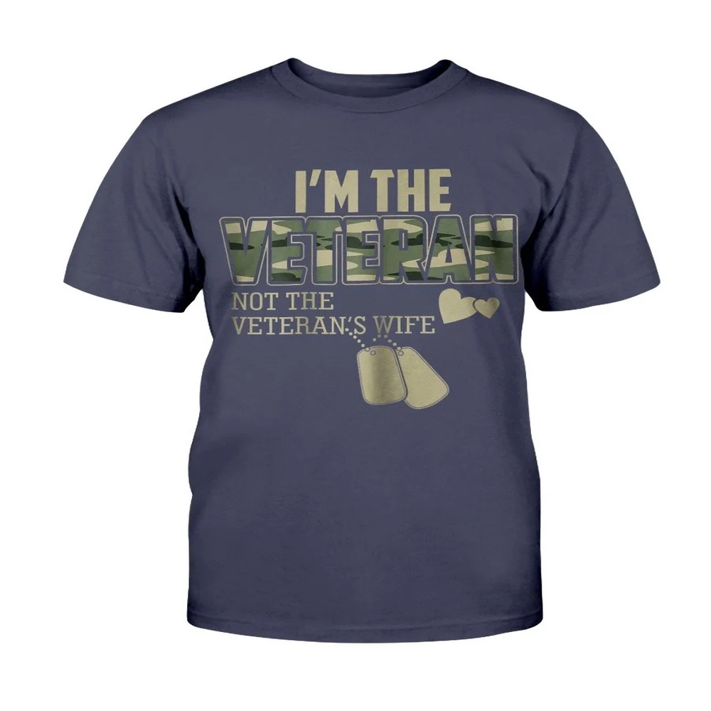 Veteran T Shirt, I’m The Veteran Not The Veteran’s Wife T-Shirt, Veterans Day Shirts