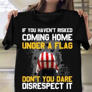 Veteran T Shirt, If You Haven’t Risked&hellip;