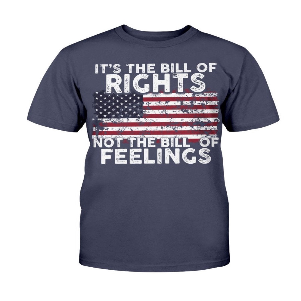 Veteran T Shirt, It’s The Bill Of Rights Not The Bill Of Feelings T-Shirt, Veterans Day Shirts