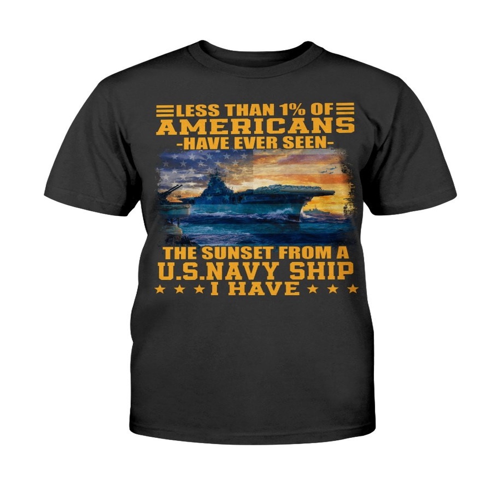 Veteran T Shirt, Less Than 1 Of Americans Have Ever Seen The Sunset From A U.S Ship T-Shirt, Veterans Day Shirts